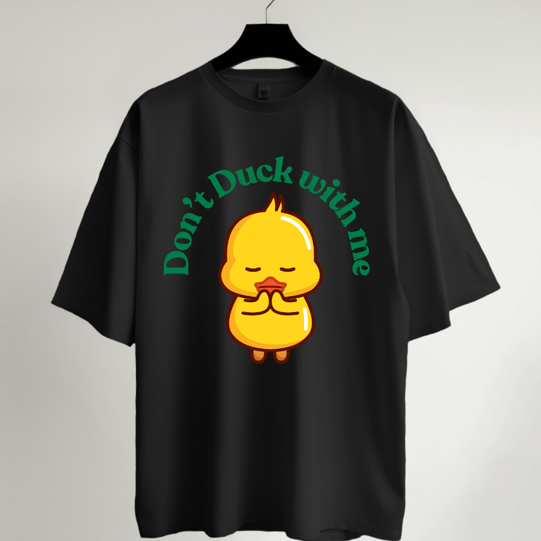 Don't Duck with Me Oversized T-Shirt
