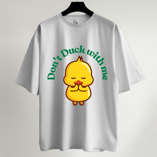 Don't Duck with Me Oversized T-Shirt
